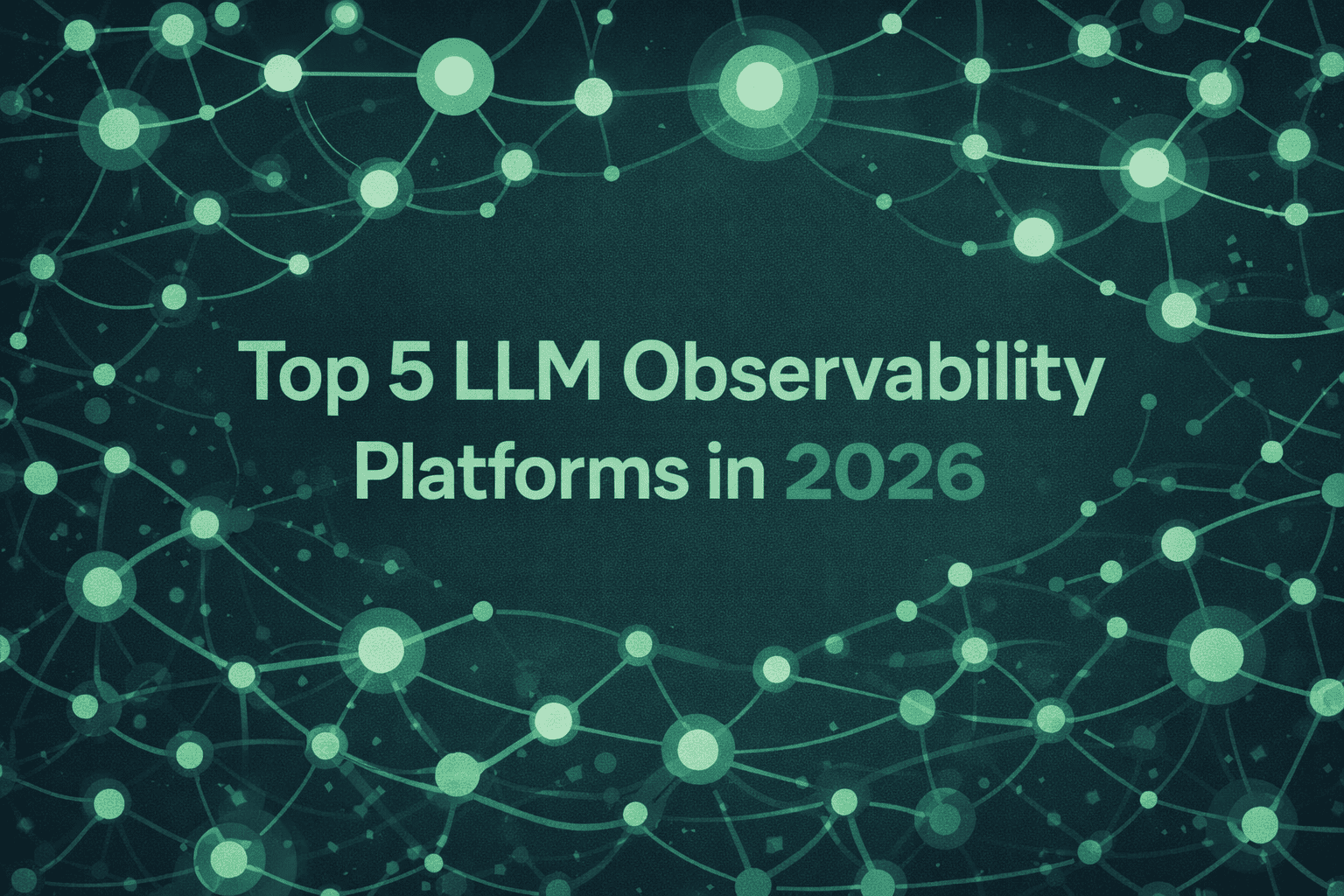 Top 5 LLM observability platforms in 2026