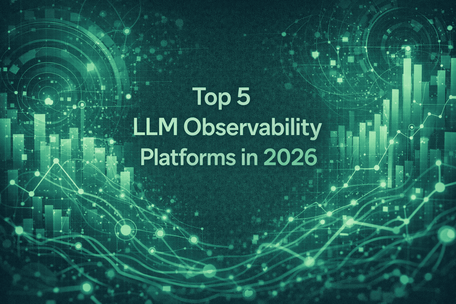 Top 5 LLM Observability Platforms in 2026