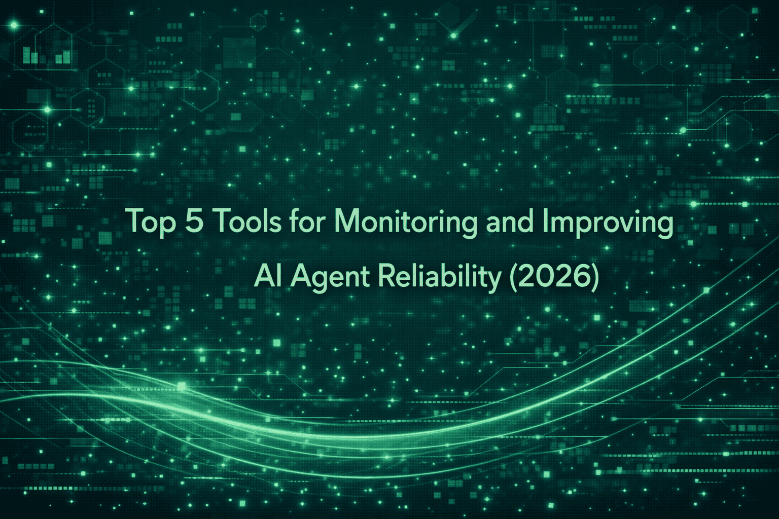 Top 5 Tools for Monitoring and Improving AI Agent Reliability (2026)