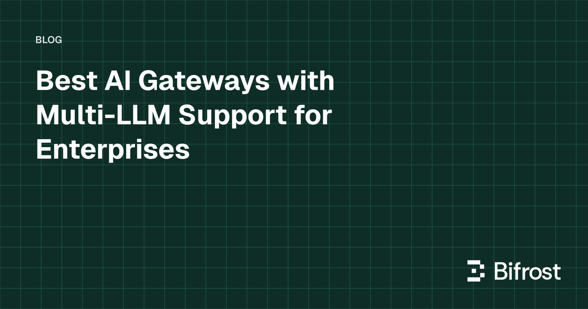 Best AI Gateways with Multi-LLM Support for Enterprises