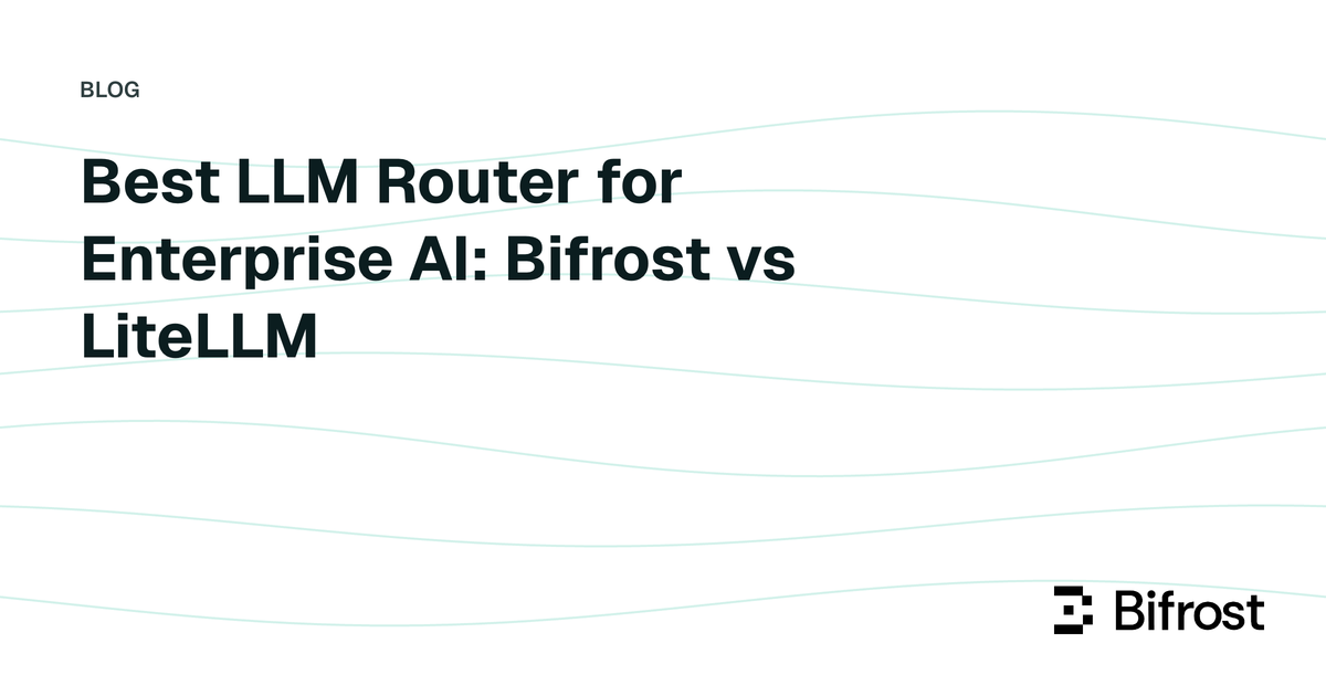 Best LLM Router for Enterprise AI: Bifrost vs LiteLLM