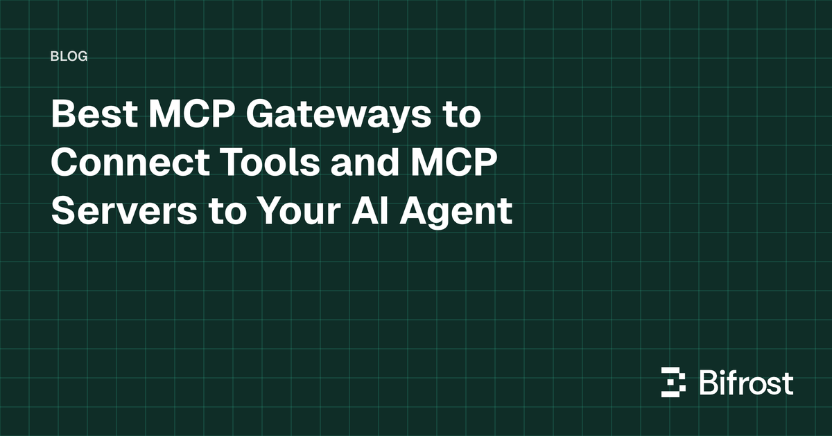 Best MCP Gateways to Connect Tools and MCP Servers to Your AI Agent