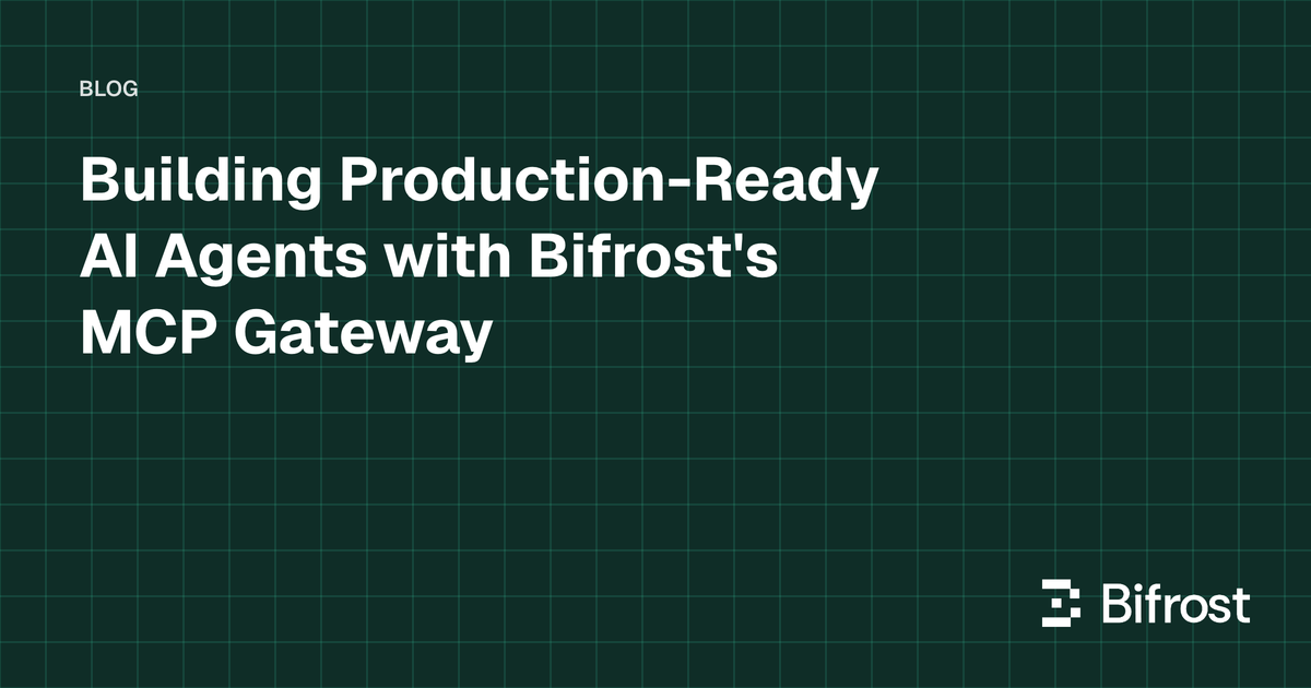 Building Production-Ready AI Agents with Bifrost's MCP Gateway