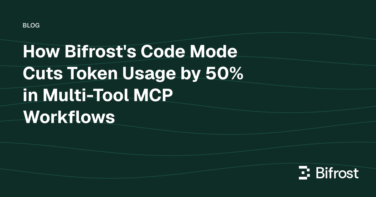 How Bifrost's Code Mode Cuts Token Usage by 50% in Multi-Tool MCP Workflows
