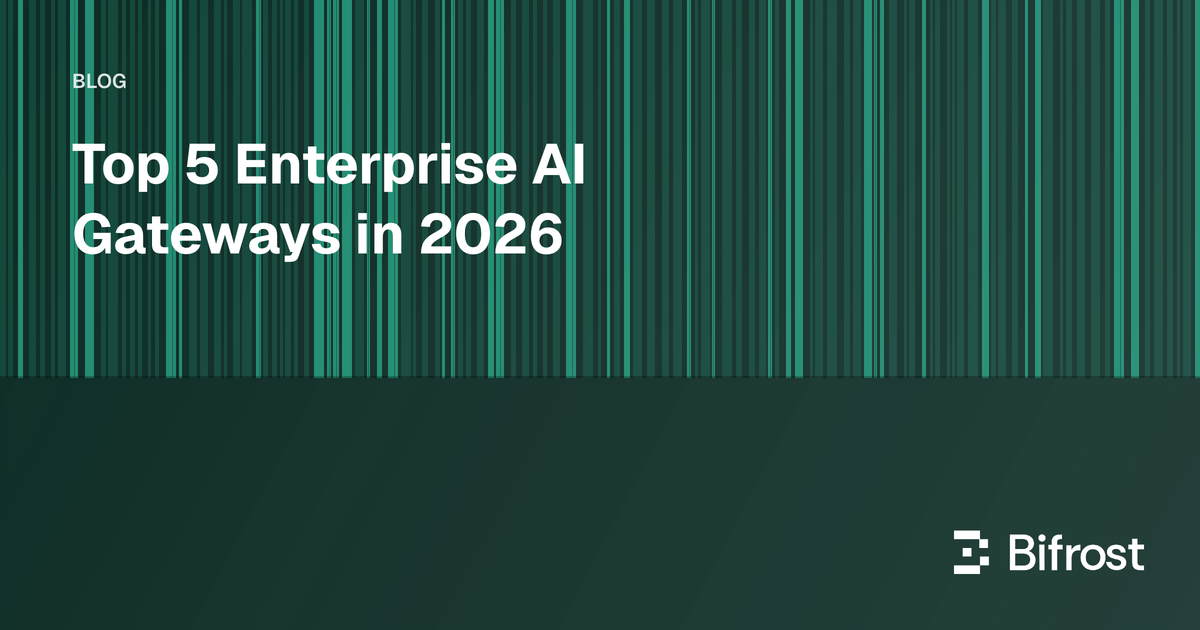 Top 5 Enterprise AI Gateways in 2026