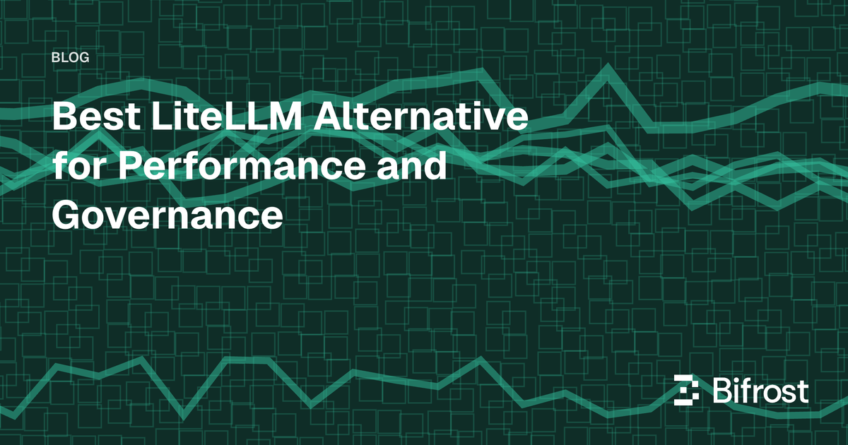 Best LiteLLM Alternative for Performance and Governance