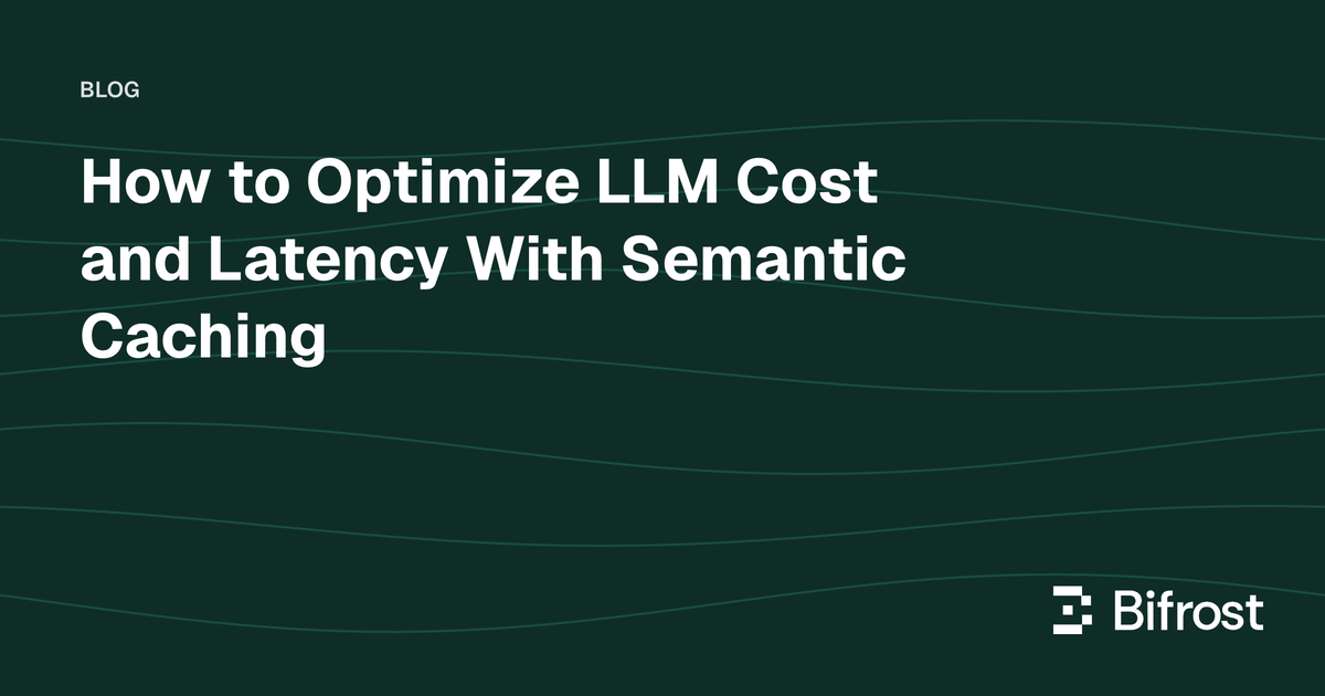 How to Optimize LLM Cost and Latency With Semantic Caching