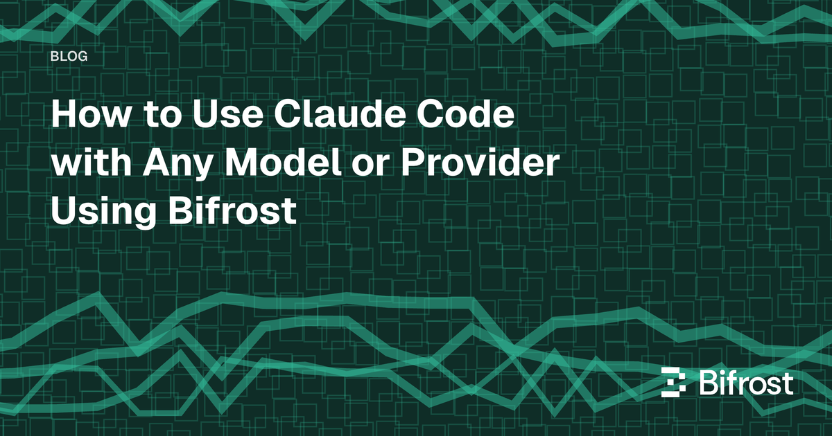 How to Use Claude Code with Any Model or Provider Using Bifrost