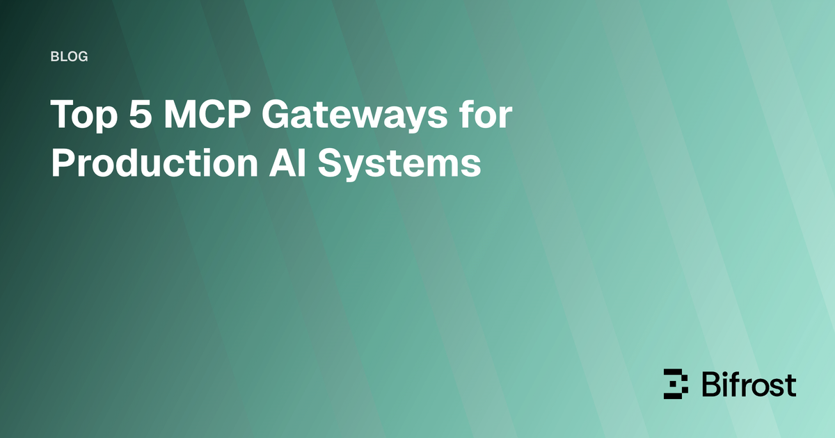 Top 5 MCP Gateways for Production AI Systems