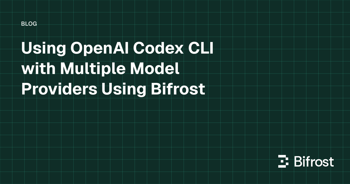 Using OpenAI Codex CLI with Multiple Model Providers Using Bifrost