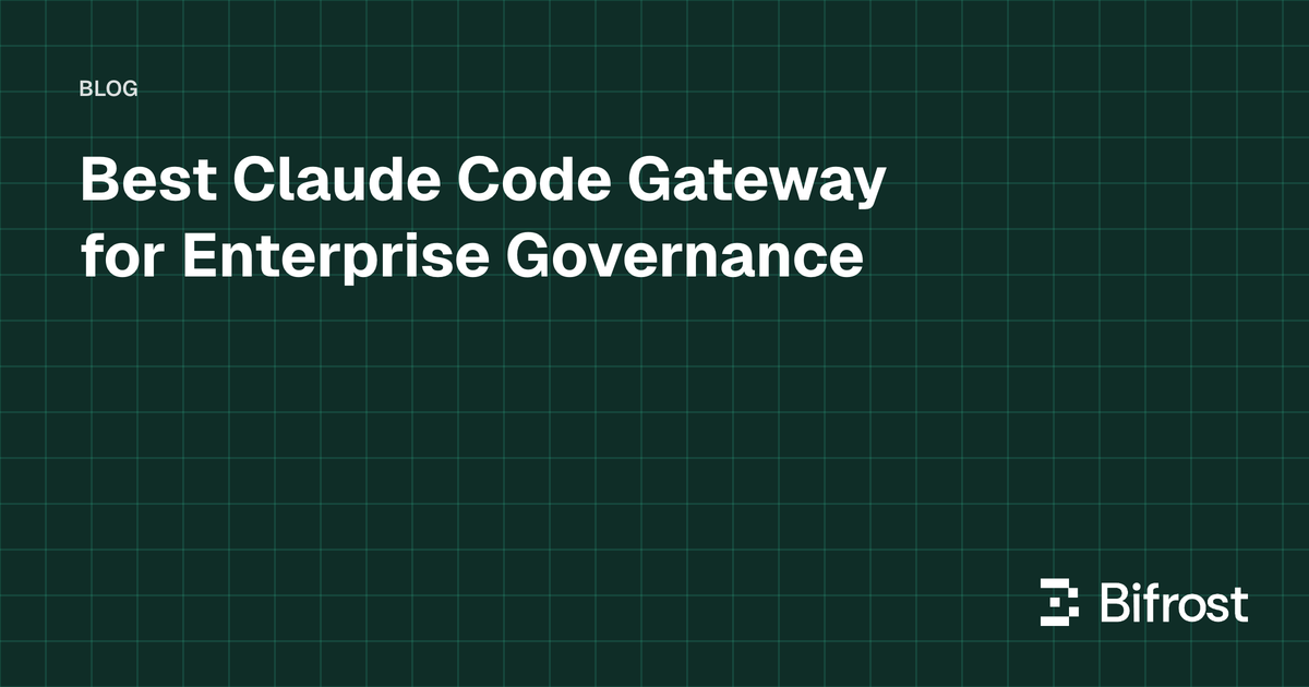 Best Claude Code Gateway for Enterprise Governance