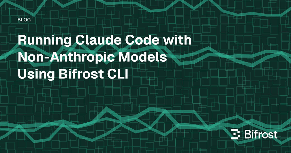 Running Claude Code with Non-Anthropic Models Using Bifrost CLI