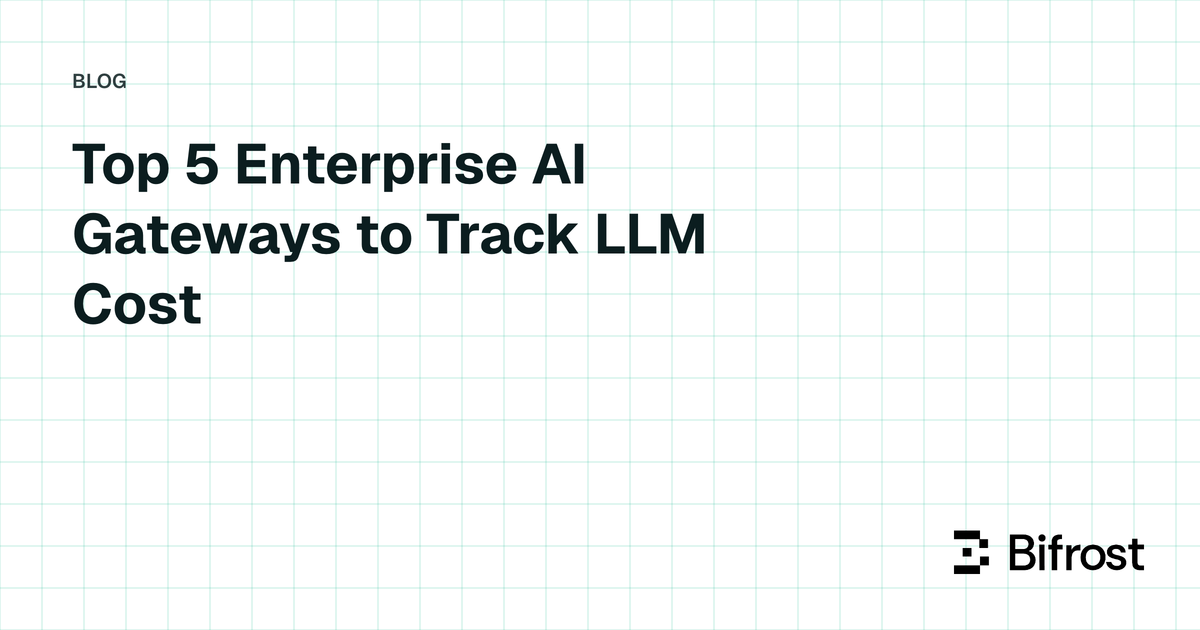 Top 5 Enterprise AI Gateways to Track LLM Cost