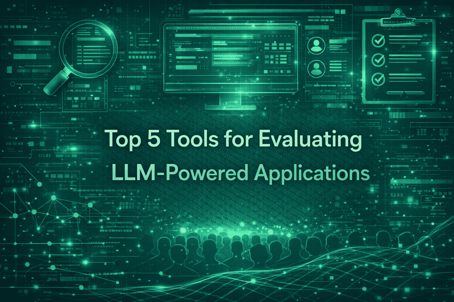 Top 5 Tools for Evaluating LLM-Powered Applications