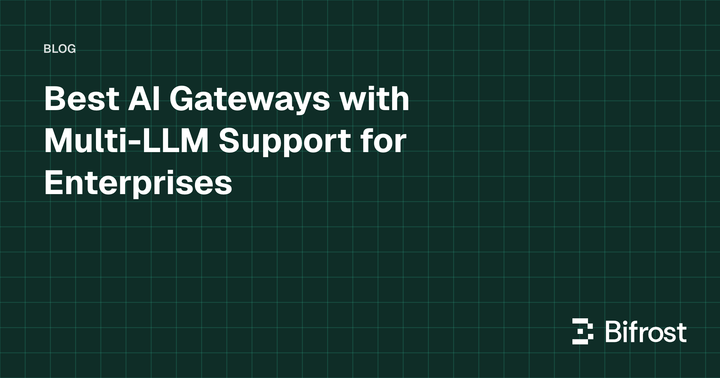 Best AI Gateways with Multi-LLM Support for Enterprises