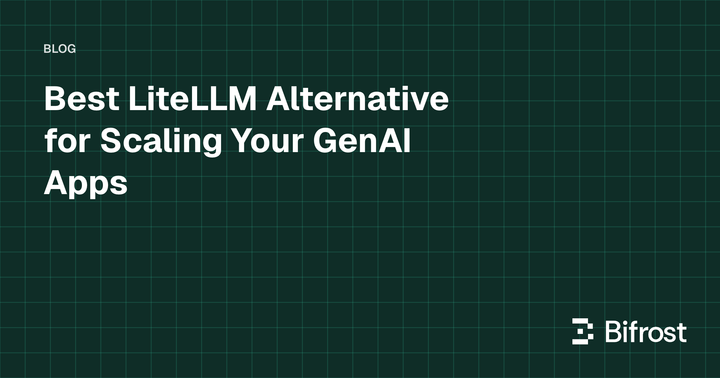 Best LiteLLM Alternative for Scaling Your GenAI Apps