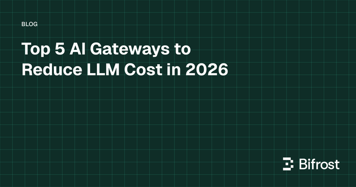 Top 5 AI Gateways to Reduce LLM Cost in 2026