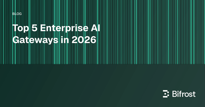 Top 5 Enterprise AI Gateways in 2026