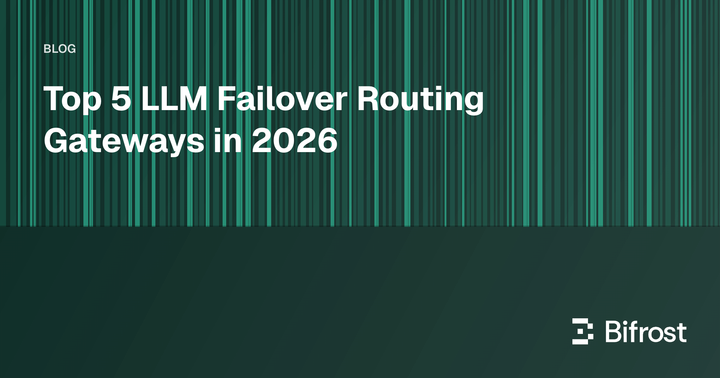Top 5 LLM Failover Routing Gateways in 2026