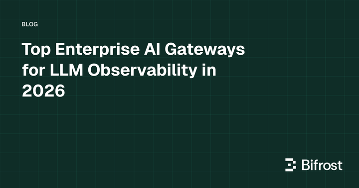 Top Enterprise AI Gateways for LLM Observability in 2026
