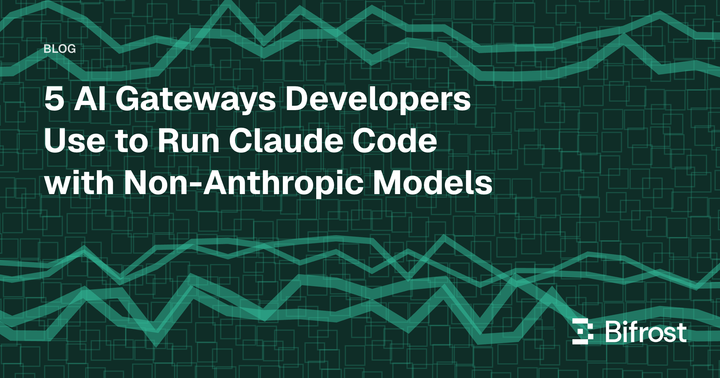 5 AI Gateways Developers Use to Run Claude Code with Non-Anthropic Models