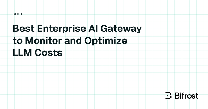 Best Enterprise AI Gateway to Monitor and Optimize LLM Costs