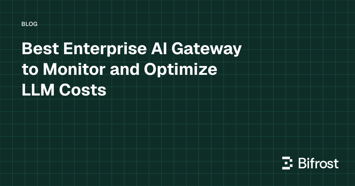 Best Enterprise AI Gateway to Monitor and Optimize LLM Costs