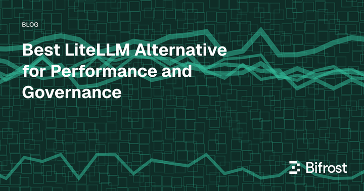 Best LiteLLM Alternative for Performance and Governance