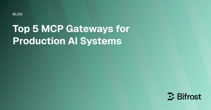 Top 5 MCP Gateways for Production AI Systems