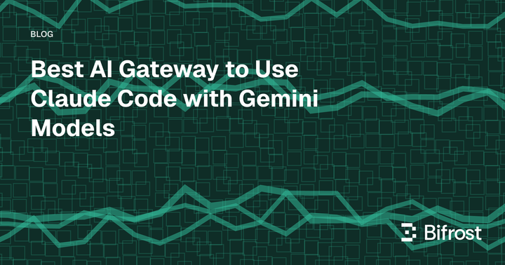 Best AI Gateway to Use Claude Code with Gemini Models