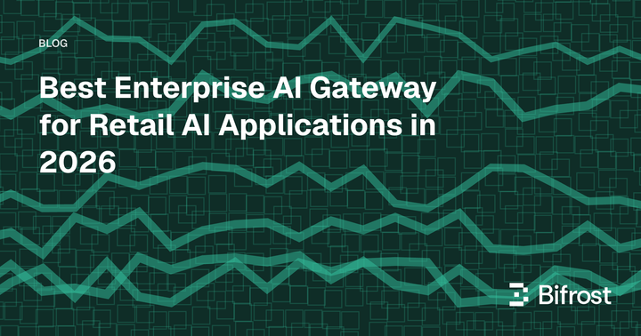 Best Enterprise AI Gateway for Retail AI Applications in 2026